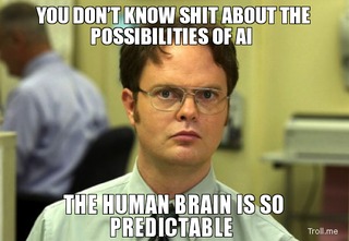 you-dont-know-shit-about-the-possibilities-of-ai-the-human-brain-is-so-predictable.jpg